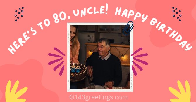 80th Birthday Wishes for Uncle