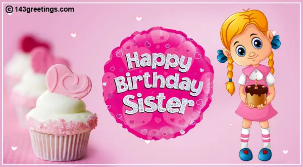 The Best Birthday Wishes For Sister Messages Sms 143 Greetings