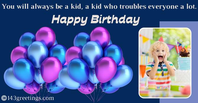 Funny Birthday Wishes for Younger Brother