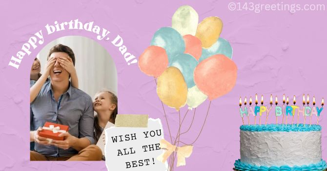 The Best Birthday Wishes for Father or Dad | 143 Greetings