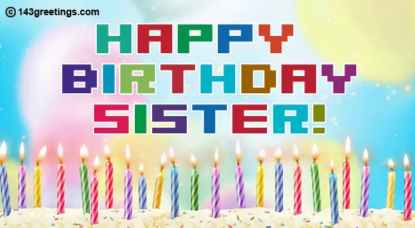 The Best Birthday Wishes For Sister Messages Sms 143 Greetings