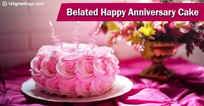 The Best Belated Anniversary Wishes Messages 143 Greetings