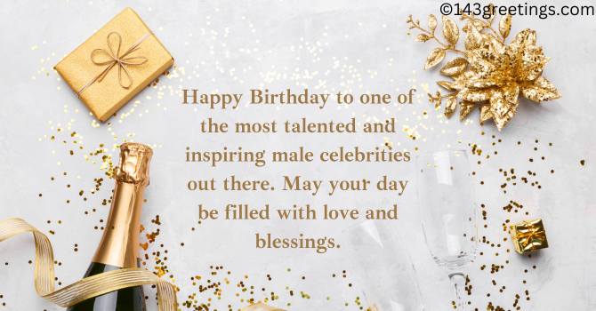 Birthday Wishes for a Celebrity Male Birthday Wishes for a Celebrity Male