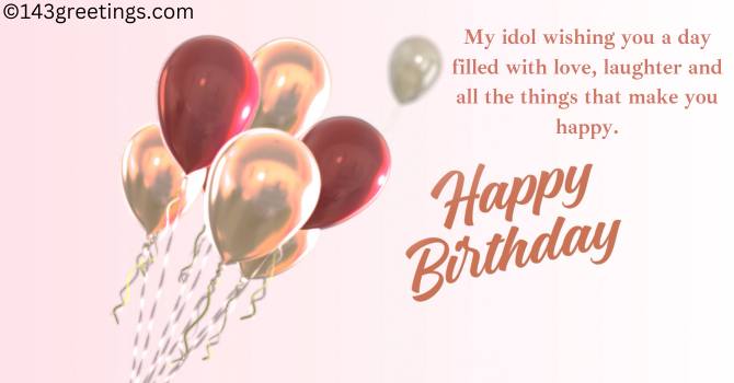 Birthday Wishes for Celebrity Idol Birthday Wishes for Celebrity Idol