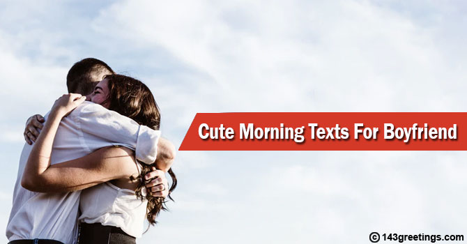 Cute Morning Texts For Boyfriend