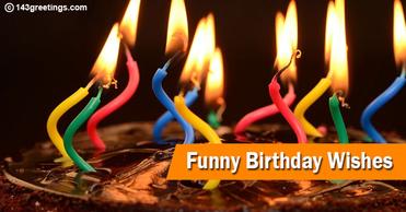Funny Birthday Wishes, Messages, Quotes & Status | 143 Greetings