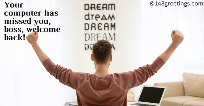 Welcome Back Message to Boss
